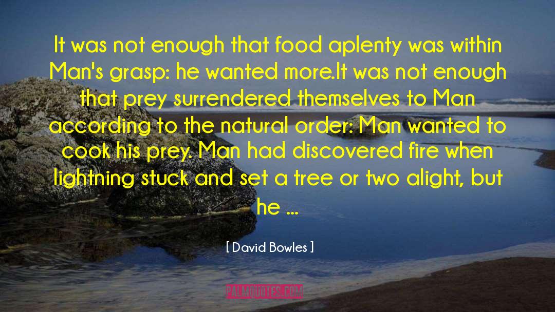 Animal And Man quotes by David Bowles