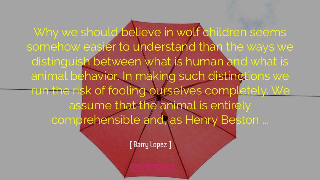 Animal Behavior quotes by Barry Lopez