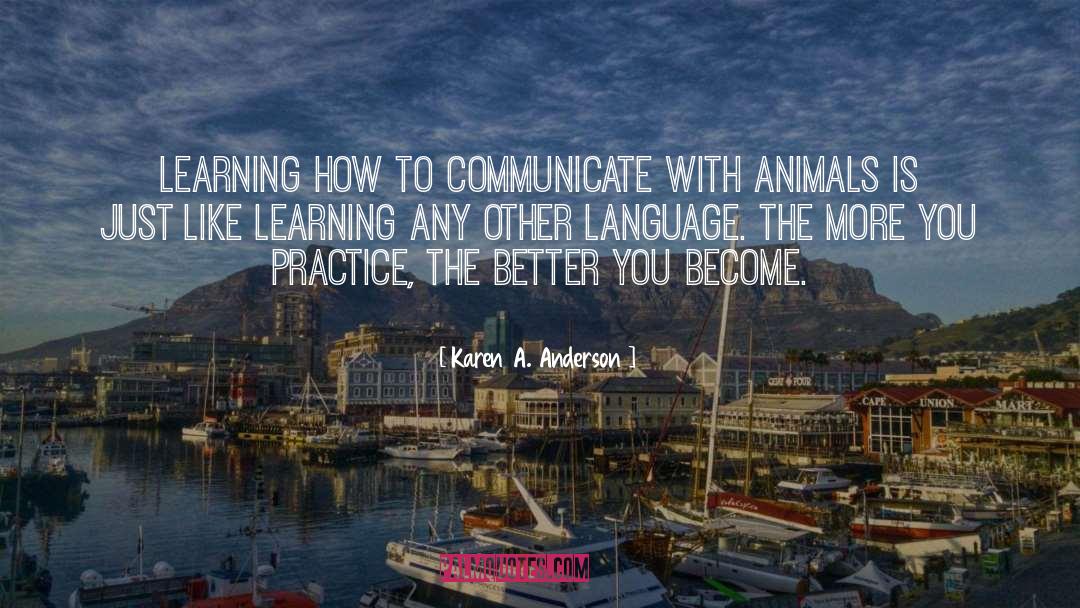 Animal Communication quotes by Karen A. Anderson