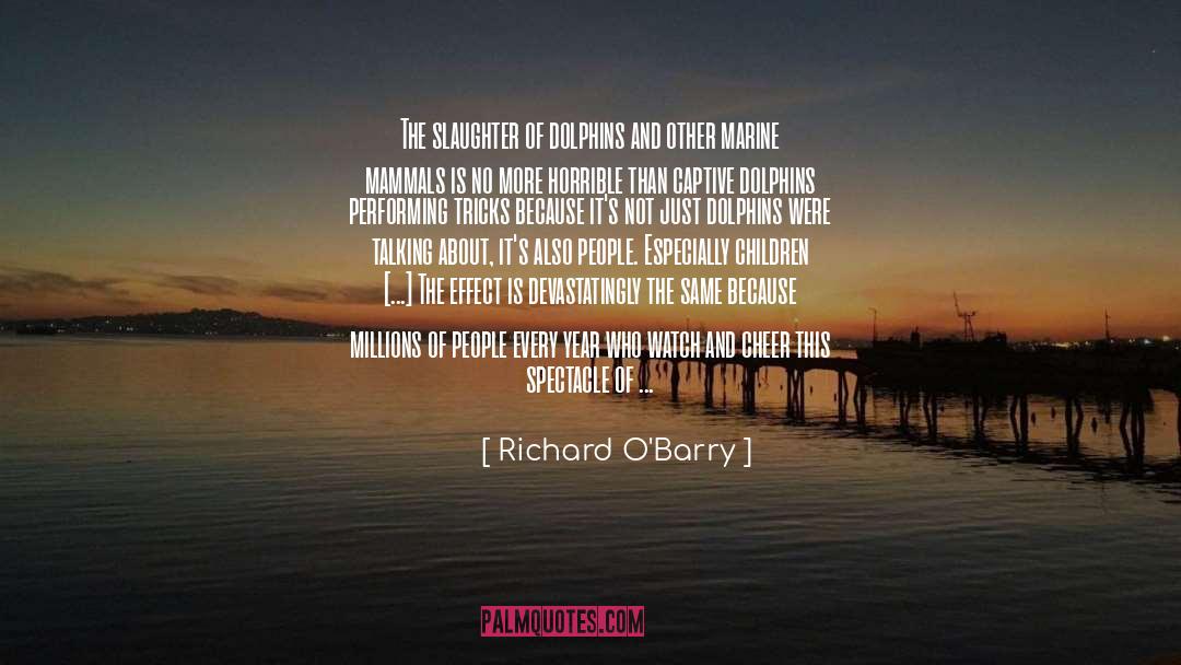 Animal Cruelty quotes by Richard O'Barry