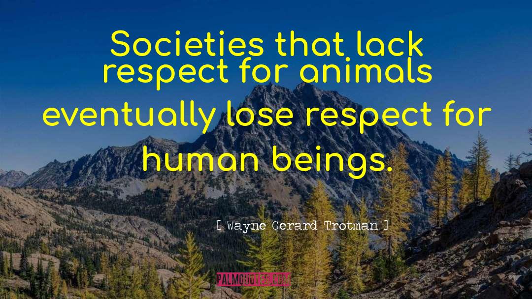 Animal Cruelty quotes by Wayne Gerard Trotman