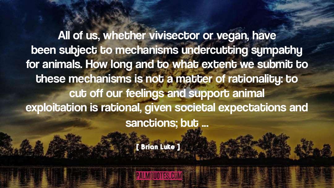 Animal Exploitation quotes by Brian Luke