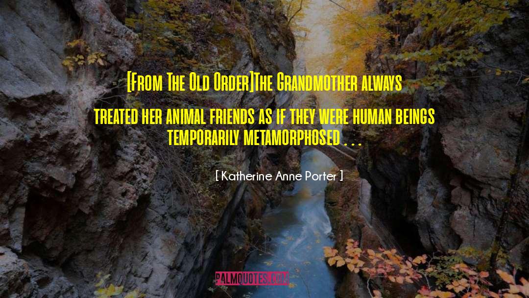 Animal Friends quotes by Katherine Anne Porter