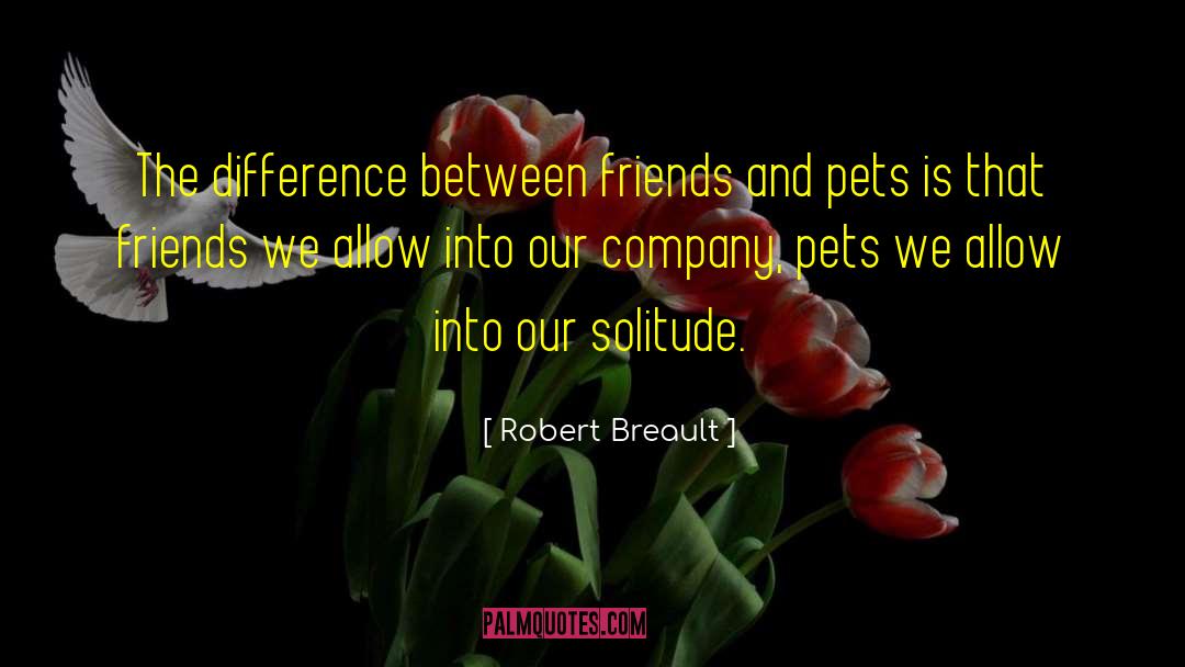 Animal Friends quotes by Robert Breault