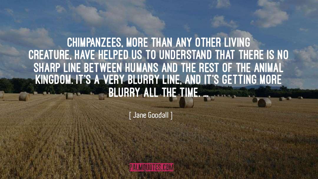Animal Kingdom quotes by Jane Goodall