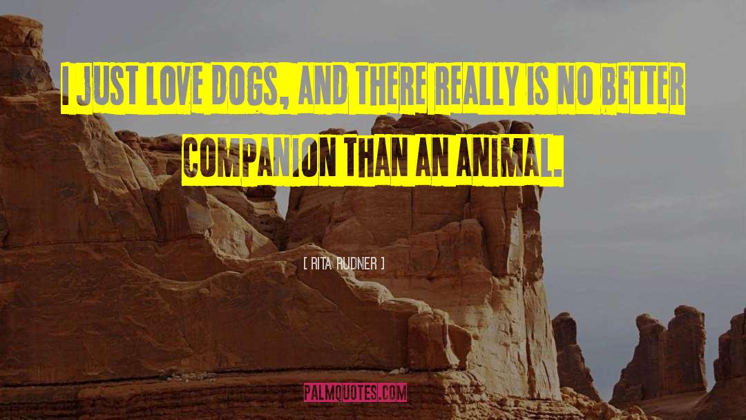 Animal Love quotes by Rita Rudner