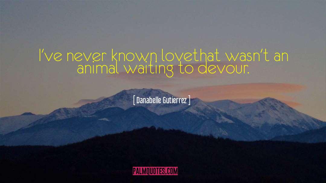 Animal Love quotes by Danabelle Gutierrez