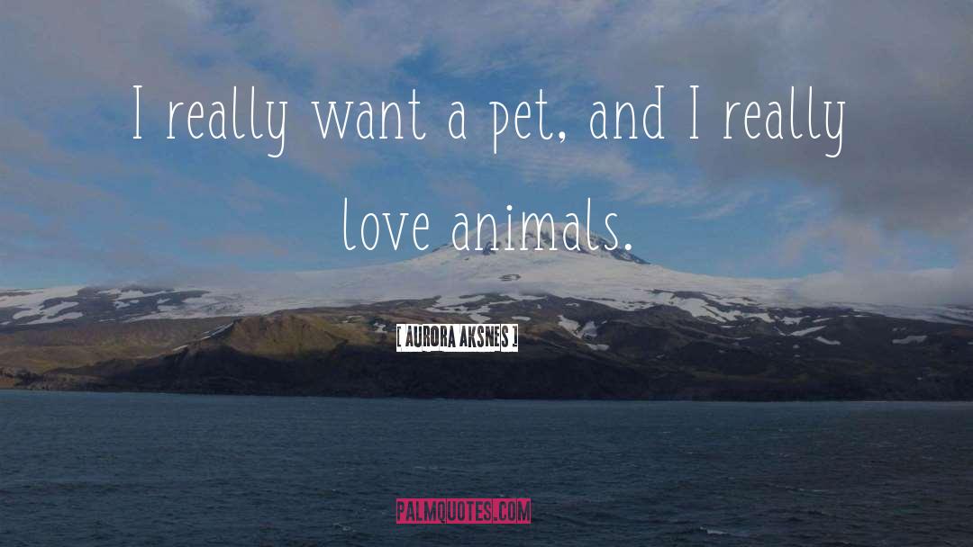 Animal Love quotes by Aurora Aksnes