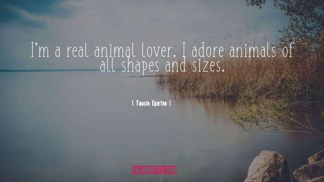 Animal Lover quotes by Tamsin Egerton