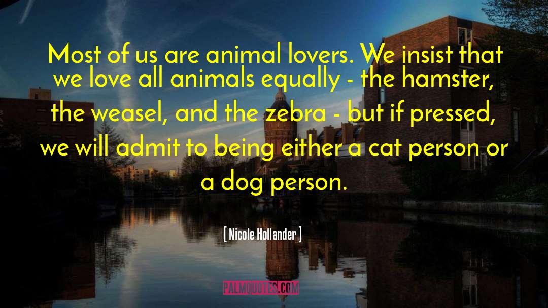 Animal Lover quotes by Nicole Hollander