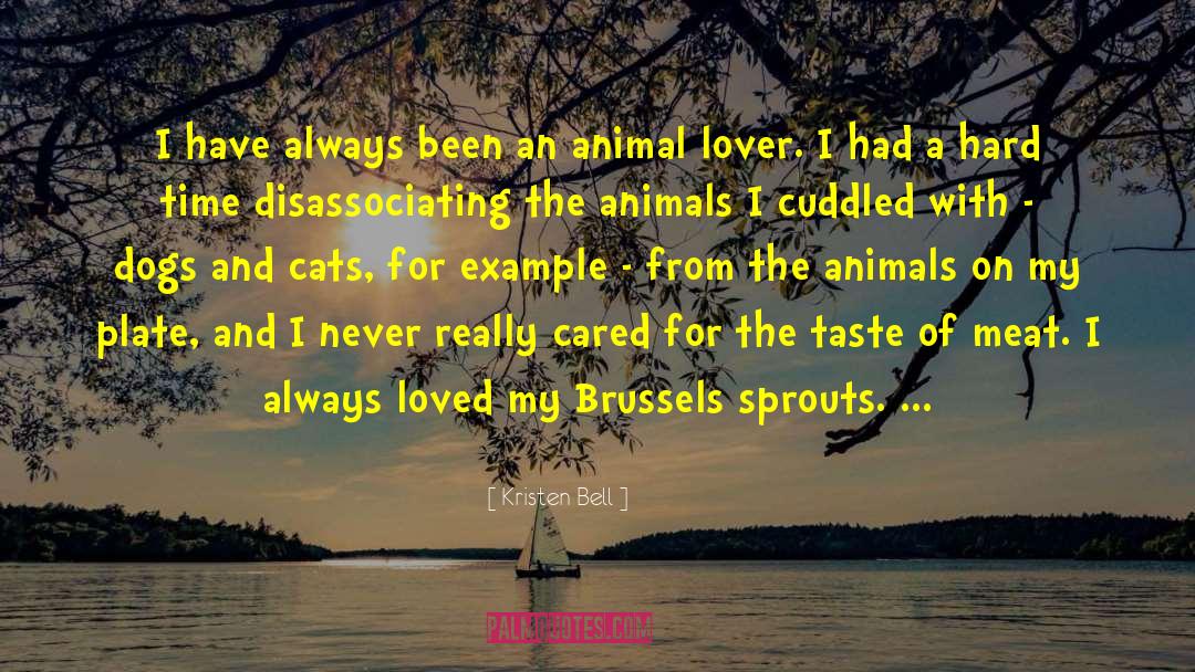 Animal Lover quotes by Kristen Bell