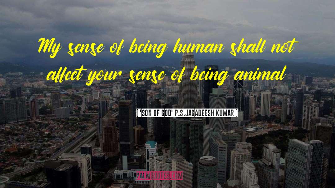 Animal Nature quotes by 'SON Of GOD' P.S.Jagadeesh Kumar