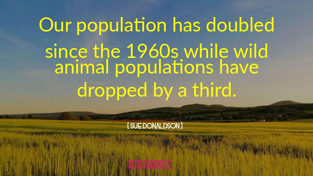 Animal Overpopulation quotes by Sue Donaldson