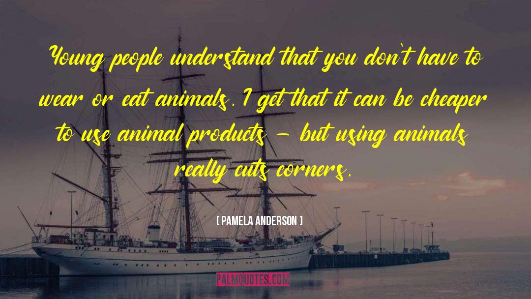 Animal Products quotes by Pamela Anderson