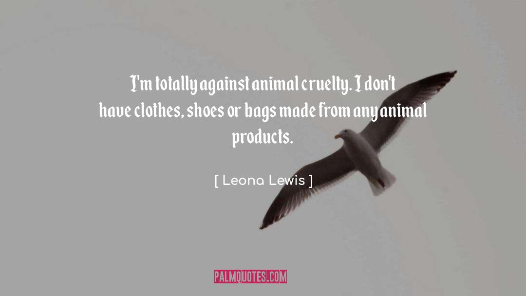 Animal Products quotes by Leona Lewis