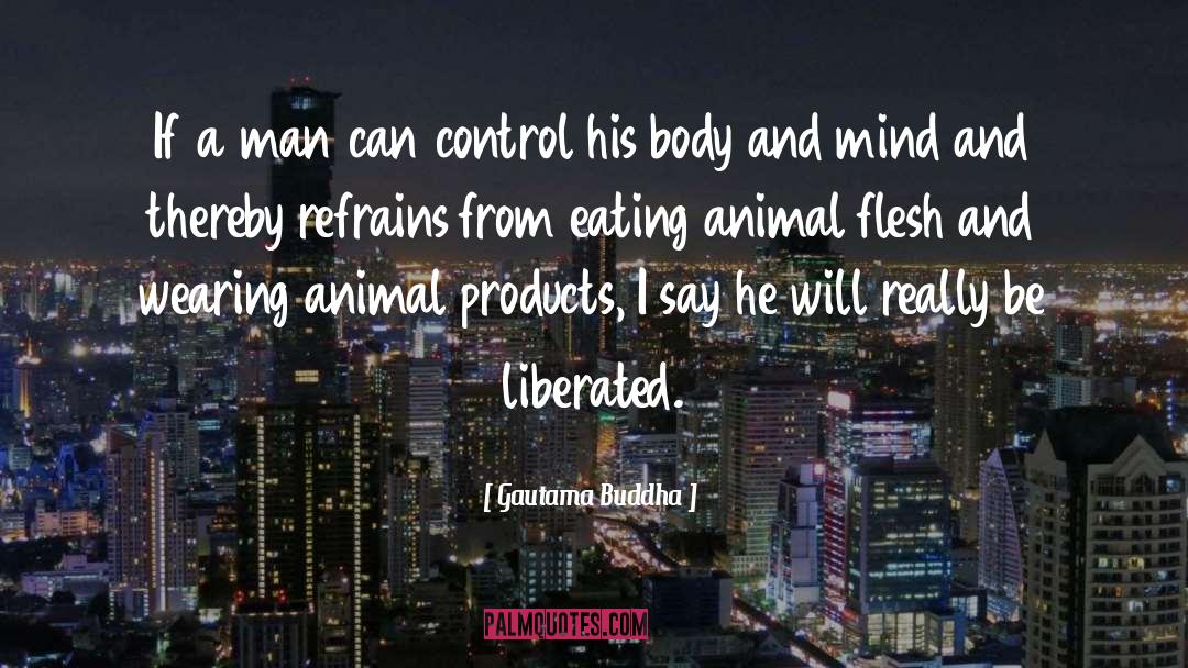 Animal Products quotes by Gautama Buddha