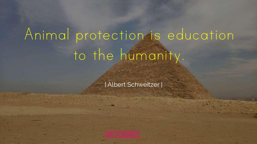 Animal Protection quotes by Albert Schweitzer