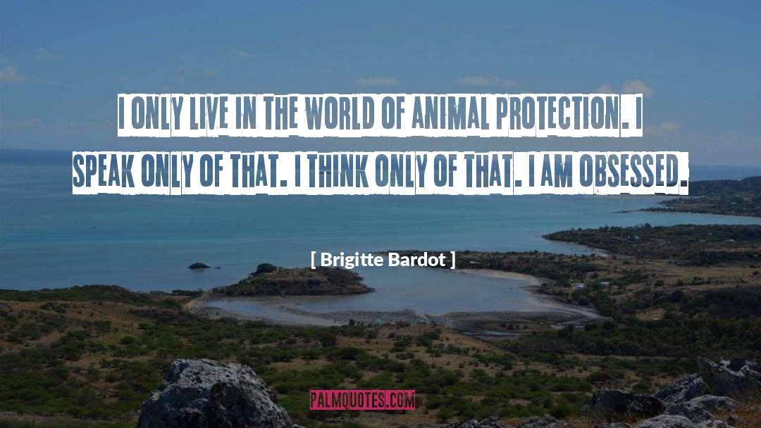 Animal Protection quotes by Brigitte Bardot
