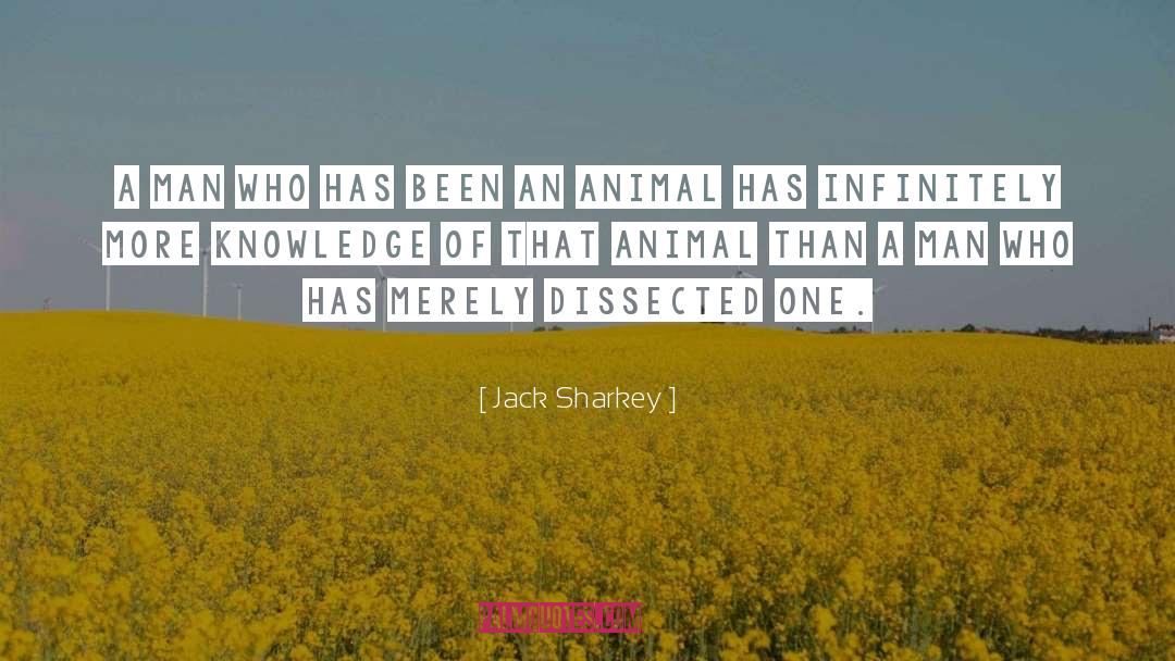 Animal quotes by Jack Sharkey