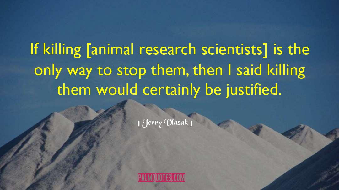 Animal Research quotes by Jerry Vlasak