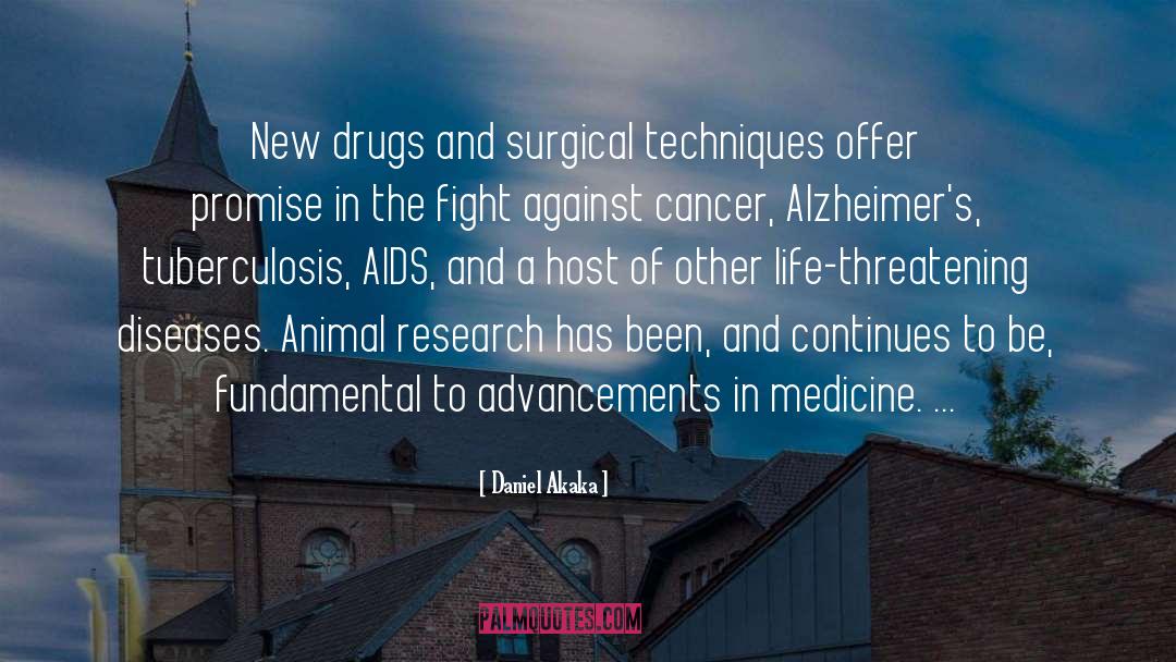 Animal Research quotes by Daniel Akaka