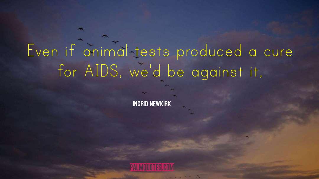 Animal Rights Activists quotes by Ingrid Newkirk