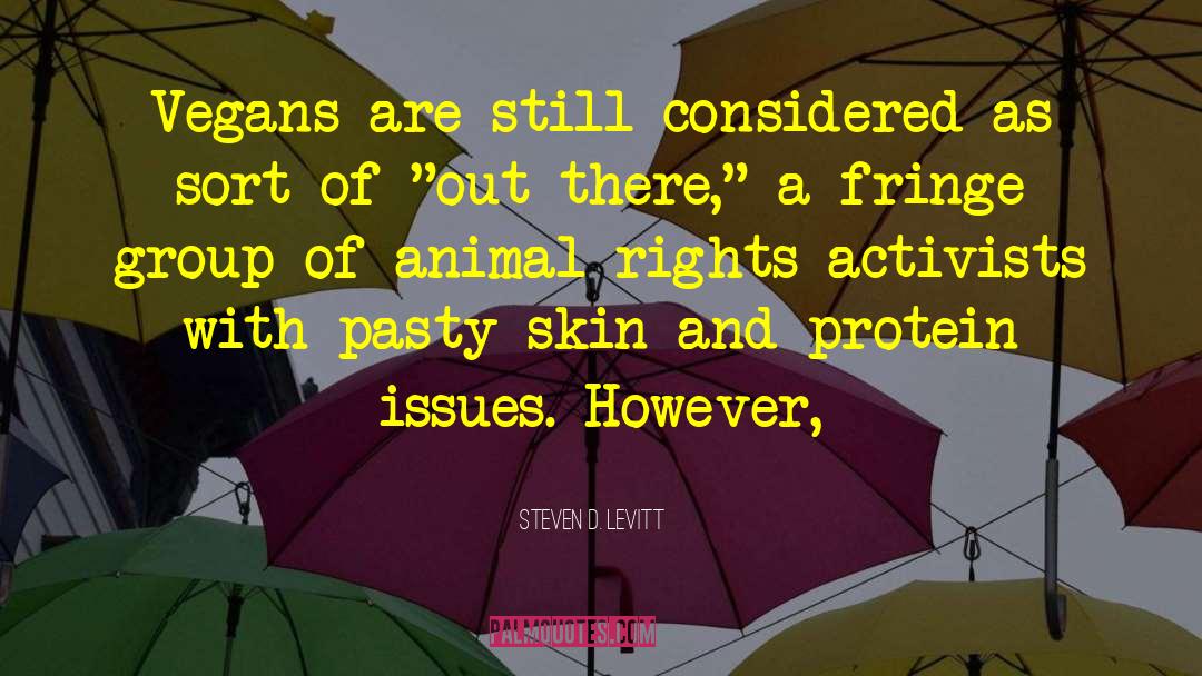 Animal Rights Activists quotes by Steven D. Levitt