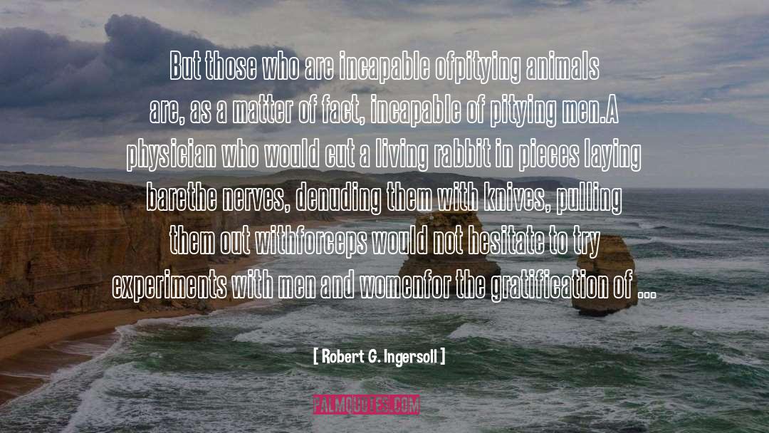 Animal Rights quotes by Robert G. Ingersoll