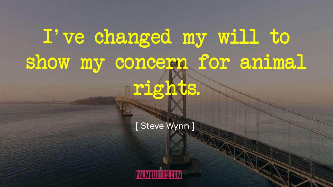 Animal Rights Veganism quotes by Steve Wynn