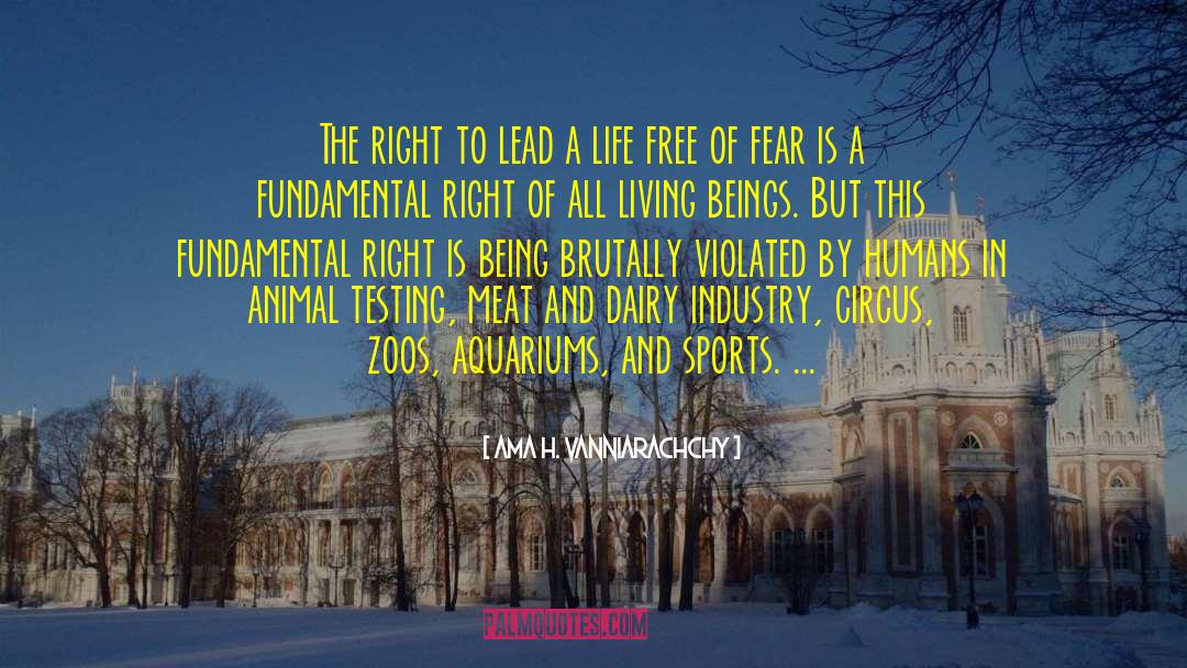 Animal Rights Violation quotes by Ama H. Vanniarachchy