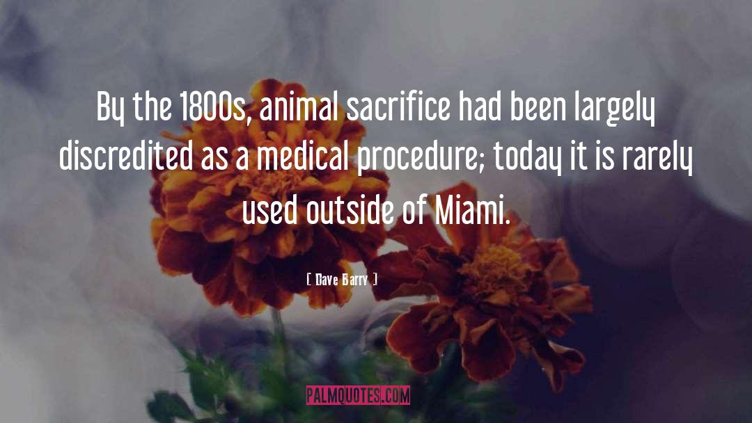 Animal Sacrifice quotes by Dave Barry