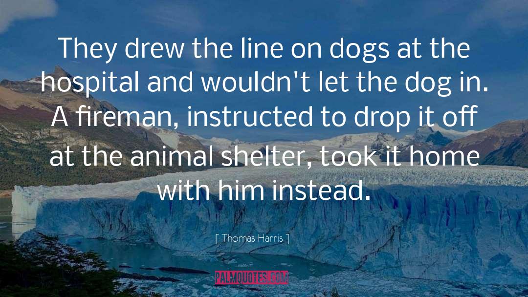 Animal Shelter quotes by Thomas Harris