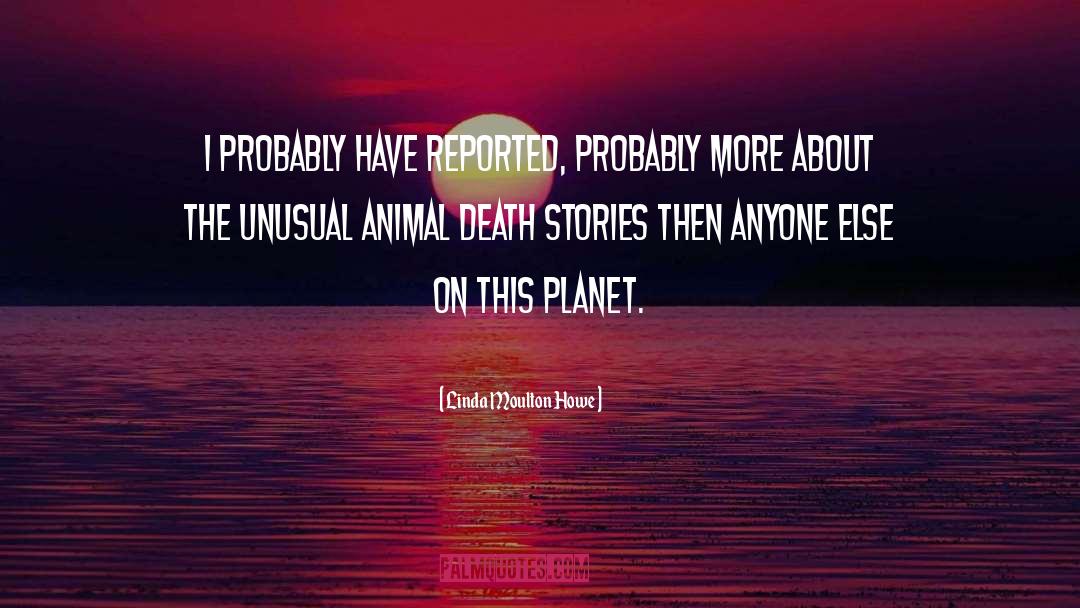 Animal Stories quotes by Linda Moulton Howe