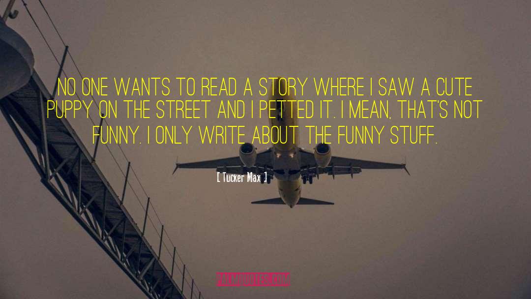 Animal Story quotes by Tucker Max