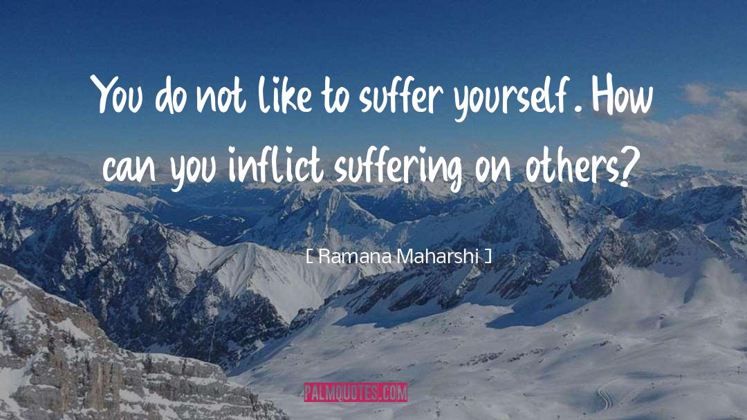 Animal Suffering quotes by Ramana Maharshi