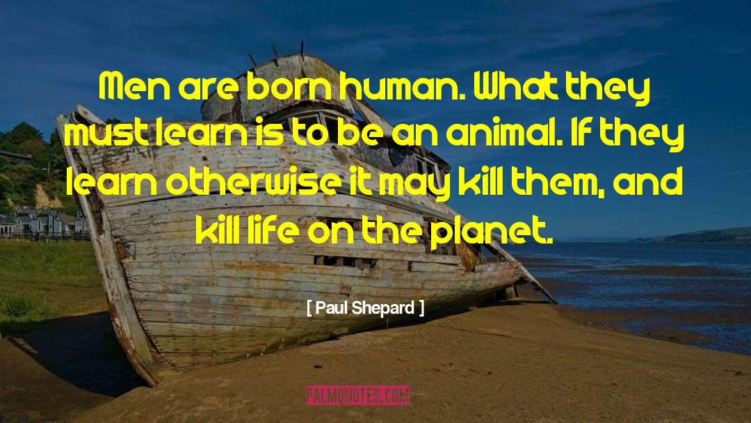 Animal Suffering quotes by Paul Shepard