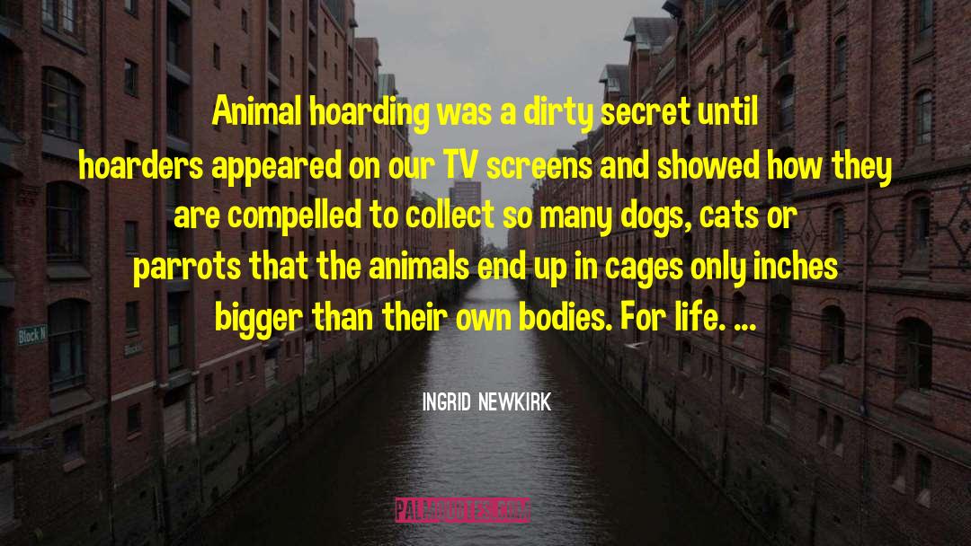 Animal Suffering quotes by Ingrid Newkirk