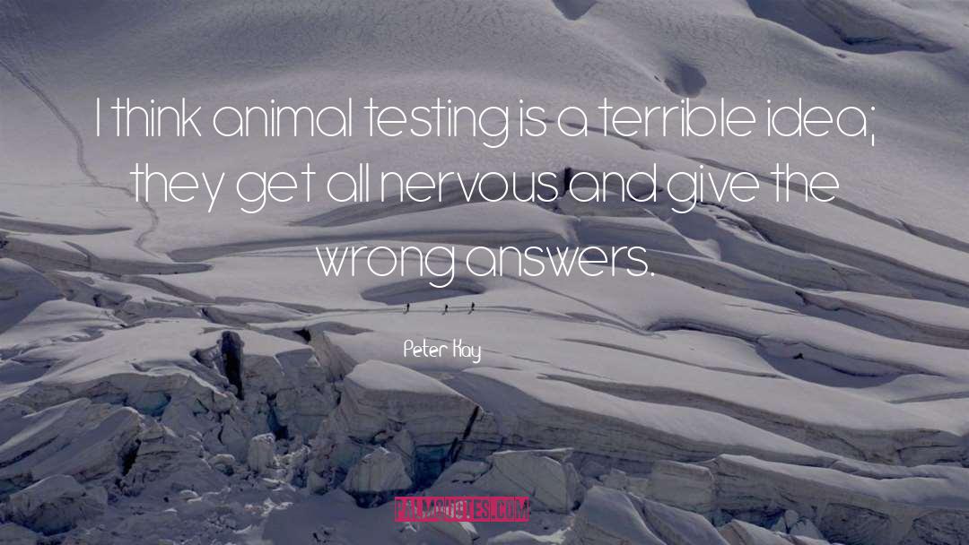 Animal Testing quotes by Peter Kay