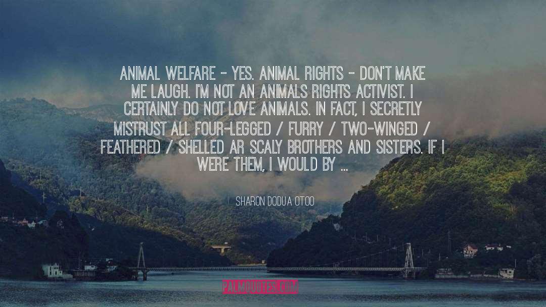 Animal Welfare quotes by Sharon Dodua Otoo