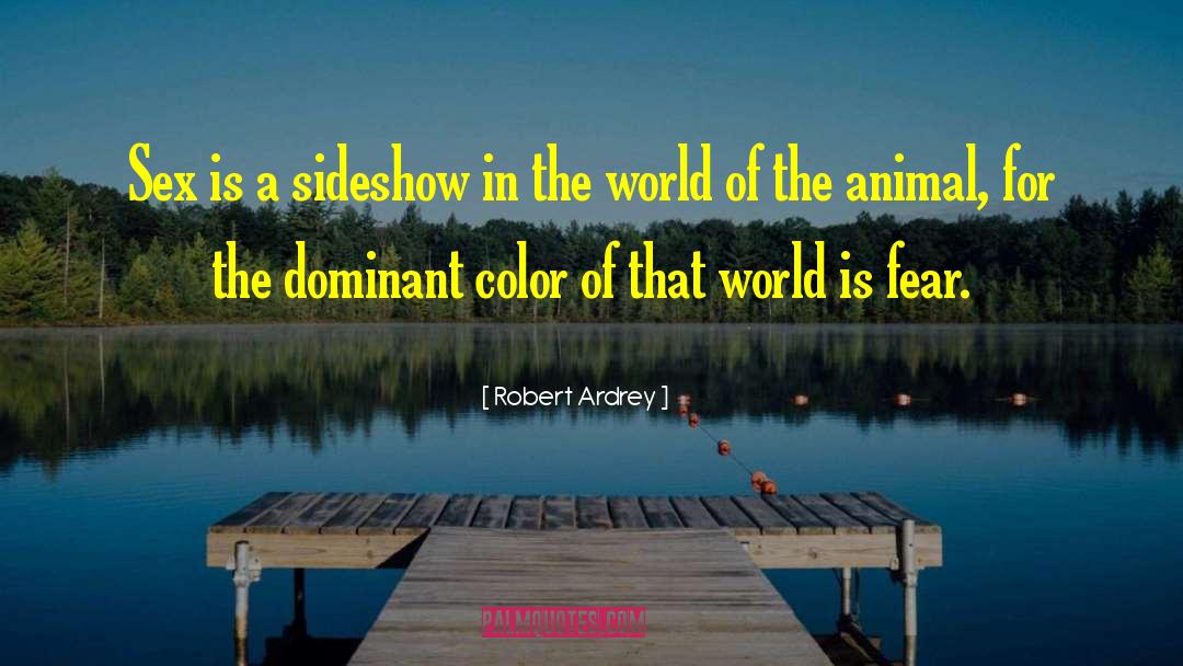 Animal World quotes by Robert Ardrey