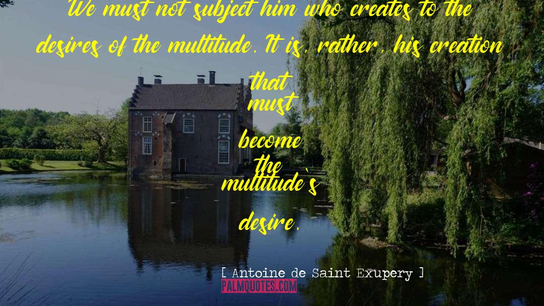 Animalistic Desires quotes by Antoine De Saint Exupery