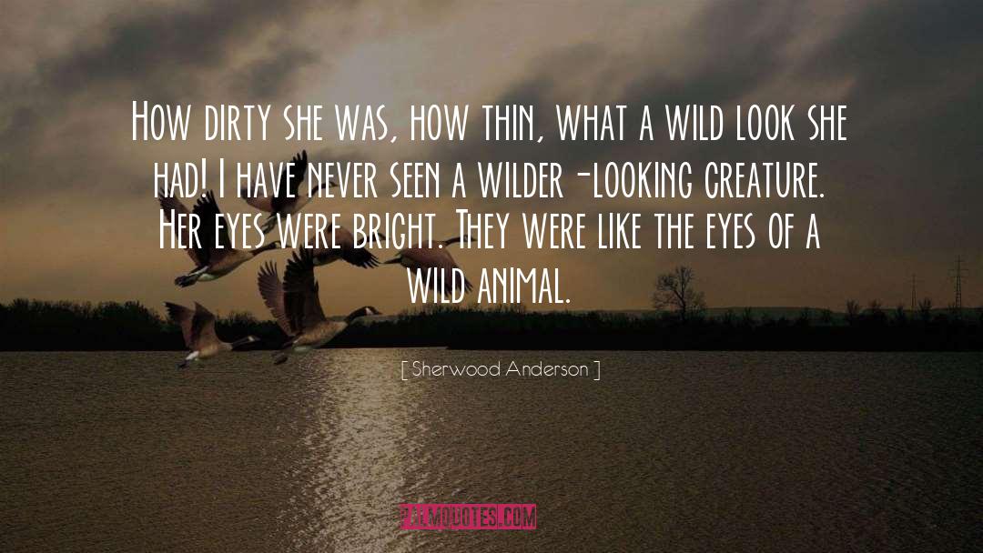 Animalistic quotes by Sherwood Anderson