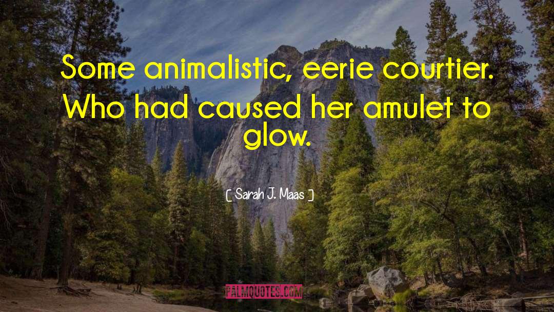 Animalistic quotes by Sarah J. Maas
