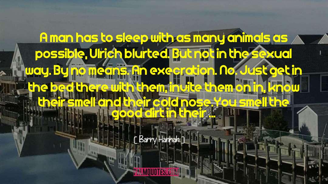 Animals And Attitude quotes by Barry Hannah