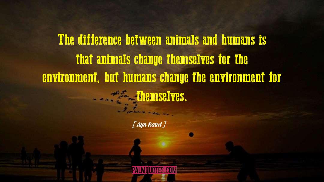 Animals And Humans quotes by Ayn Rand