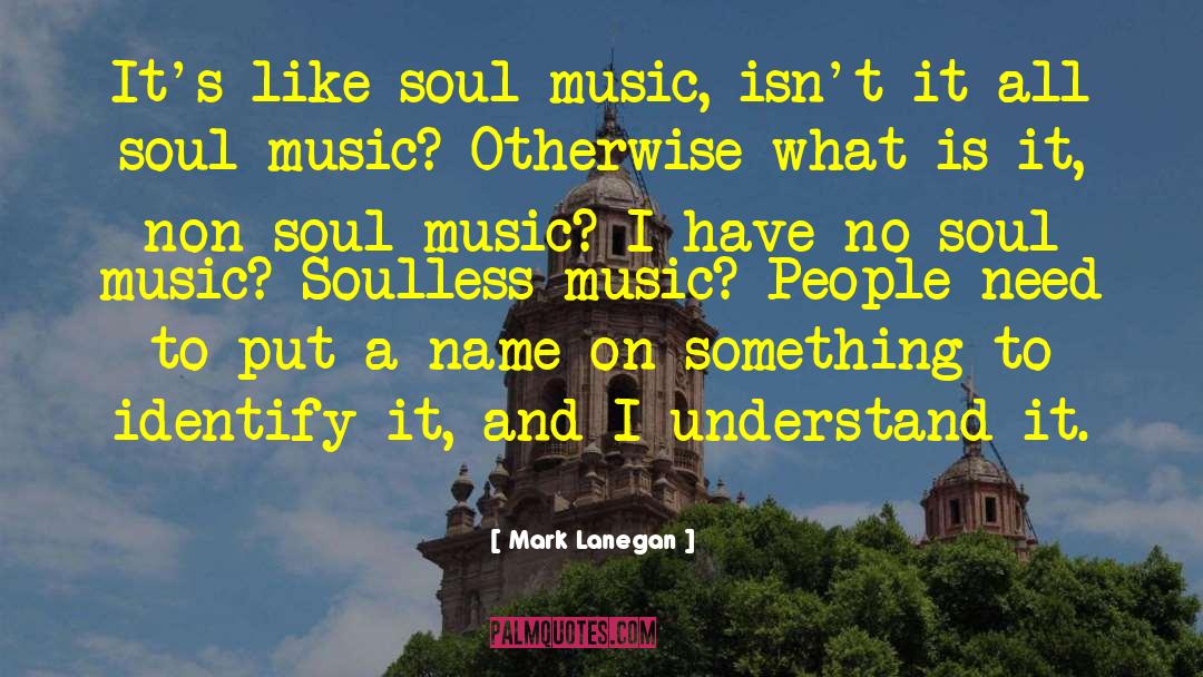 Animals And Music quotes by Mark Lanegan