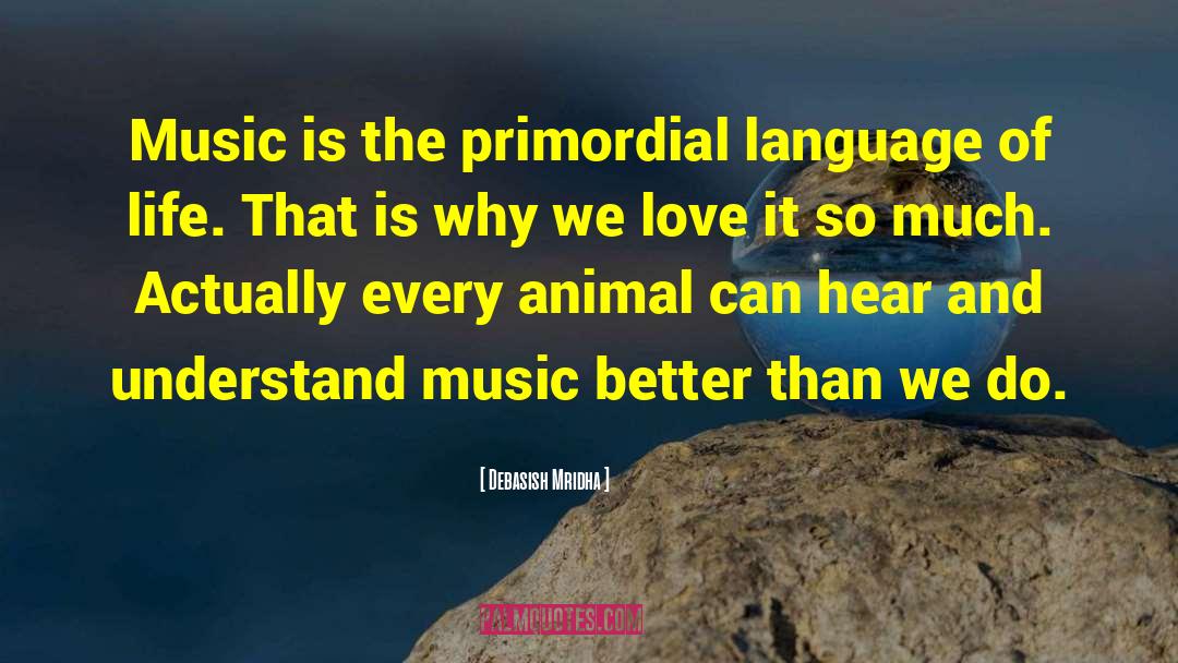 Animals And Music quotes by Debasish Mridha