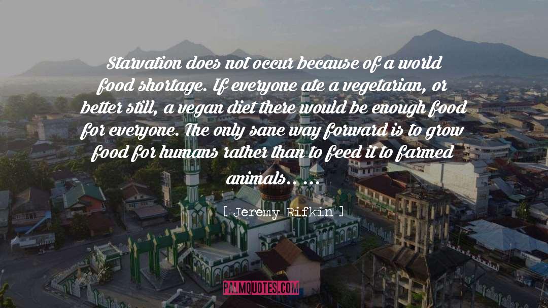 Animals Better Than Humans quotes by Jeremy Rifkin
