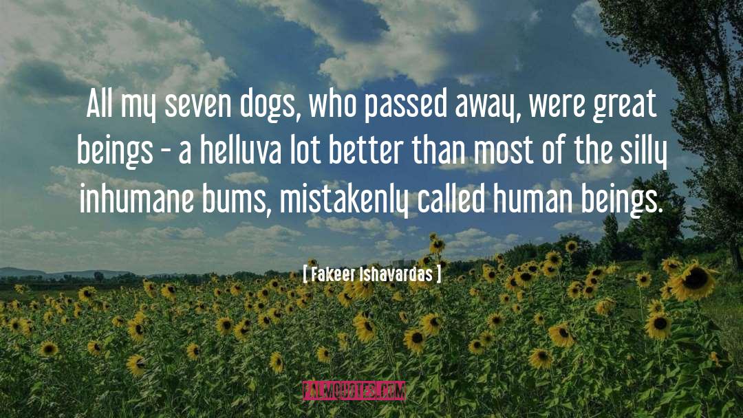 Animals Better Than Humans quotes by Fakeer Ishavardas