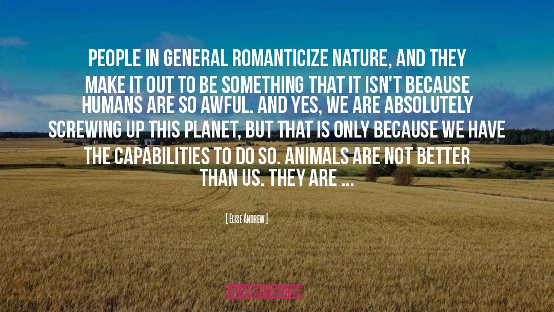 Animals Better Than Humans quotes by Elise Andrew
